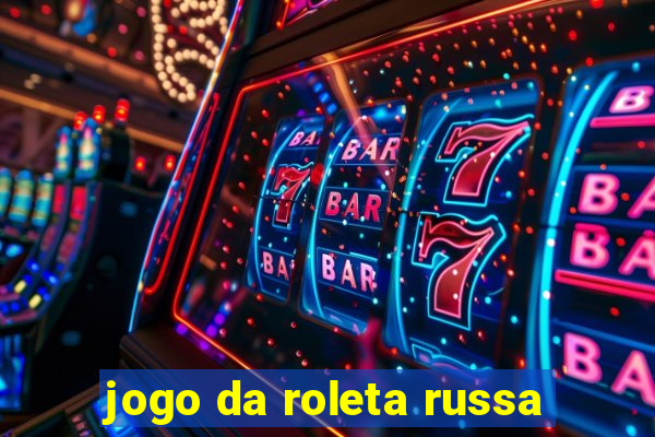 jogo da roleta russa